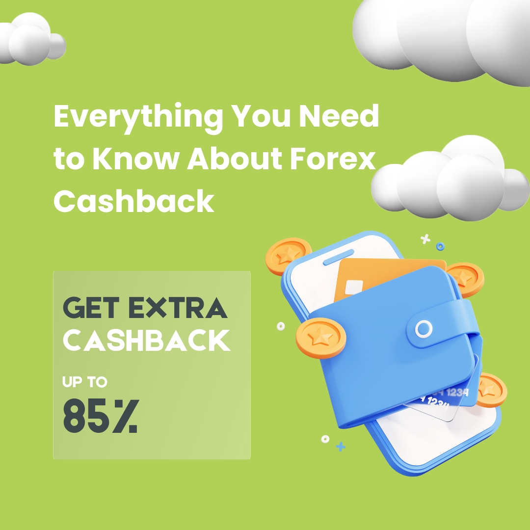 Everything You Need to Know About Forex Cashback Cashbackcloud Blog