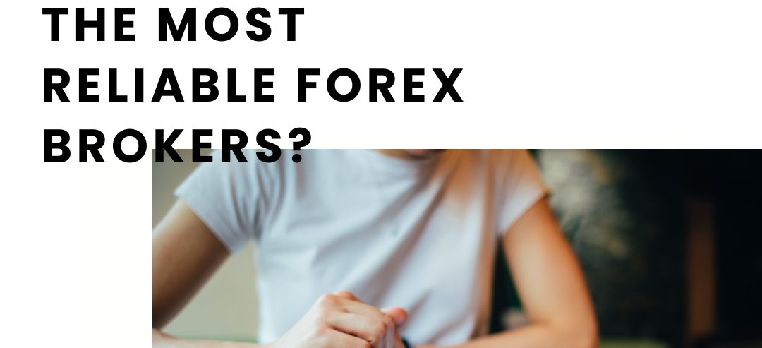 How Can I Find The Most Reliable Forex Brokers
